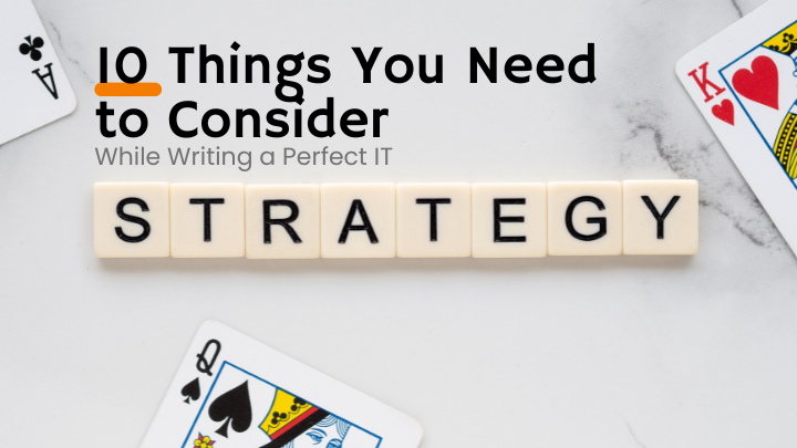 10 Things You Need to Consider While Writing a Perfect IT Strategy ...